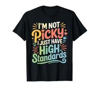 I'm Not Picky I Just Have High Standards Dating Puns - Camiseta