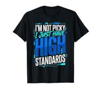 I'm Not Picky I Just Have High Standards Dating Puns Camiseta