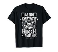 I'm Not Picky I Just Have High Standards Dating Puns - Camiseta