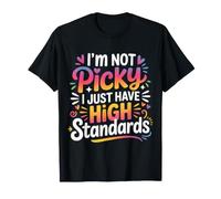 I'm Not Picky I Just Have High Standards Dating Puns ||- Camiseta
