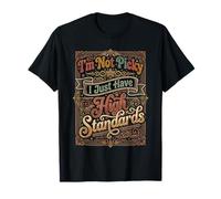 I'm Not Picky I Just Have High Standards Dating Puns - Camiseta