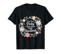I'm Not Picky I Just Have High Standards Dating Puns |- Camiseta