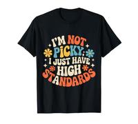 I'm Not Picky I Just Have High Standards Dating Puns |- Camiseta