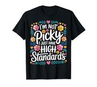 I'm Not Picky I Just Have High Standards Dating Puns |- Camiseta