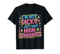 I'm Not Picky I Just Have High Standards Dating Puns |- Camiseta
