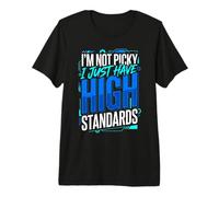 I'm Not Picky I Just Have High Standards Dating Puns Camiseta Premium