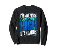 I'm Not Picky I Just Have High Standards Dating Puns Sudadera
