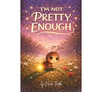 I'm not pretty enough: A Gentle Bedtime Story for Children Ages 3-7 About Self-Love