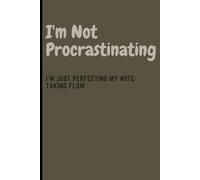 I'm Not Procrastinating I'm Just Perfecting My Note-Taking Flow: Notebook Journal - The Perfect Gift for Friends and Family