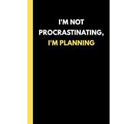 I'm not procrastinating, I'm planning: Lined Pages Notebook with Funny Quotes - Perfect Gag Gift for Boss, Employees, Students, and Friends Who Love Sarcasm