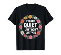 I'm Not Quiet I Just Don't Like You Anti-Social Mood - Camiseta