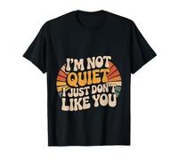 I'm Not Quiet I Just Don't Like You Anti-Social Mood - Camiseta