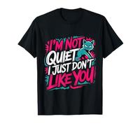 I'm Not Quiet I Just Don't Like You Anti-Social Mood Camiseta