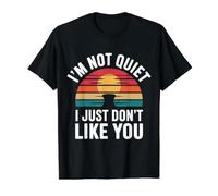 I'm Not Quiet I Just Don't Like You Anti-Social Mood - Camiseta gráfica económica, Hombre, Negro, L