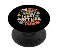 I'm Not Quiet I Just Don't Like You Anti-Social Mood - PopSockets PopGrip Adhesivo
