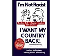I'm Not Racist I Want My Country Back!: Racism 2.0 - sleeker, subtler, still brutal?
