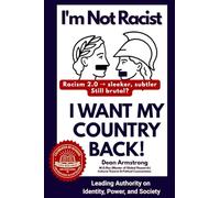 I'm Not Racist I Want My Country Back!: Racism 2.0 - sleeker, subtler, still brutal?