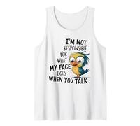 I'm not responsible for what my face does when you talk Camiseta sin Mangas