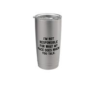 I'm Not Responsible For What My Face Does When You Talk Vaso térmico de acero inoxidable de doble pared