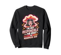 I'm Not Responsible For What My Menopause Said Sudadera