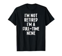 I'm Not Retired I'm A Full-Time Nene Camiseta