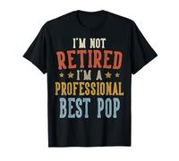 I'm Not Retired I'm A Professional Best Pop Día del Padre Camiseta