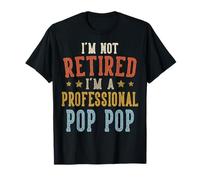 I'm Not Retired I'm A Professional Pop Pop Día del Padre Camiseta
