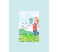 I'm Not Rude, I'm Autistic