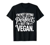 I'm Not Saying I'm But I'm Vegan - Camiseta