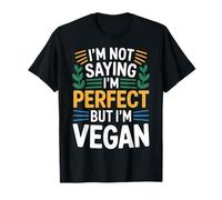 I'm Not Saying I'm But I'm Vegan Plant Healthy - Camiseta