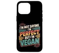 I'm Not Saying I'm But I'm Vegan Plant Healthy - Carcasa para iPhone 16 Pro MAX