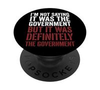 Im Not Saying It Was The Government PopSockets PopGrip Adhesivo