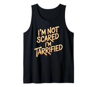 I'm Not Scared I'm Tarrified Tariff Economy Jokes - Camiseta sin Mangas