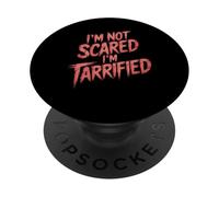 I'm Not Scared I'm Tarrified Tariff Economy Jokes - PopSockets PopGrip Adhesivo