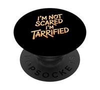 I'm Not Scared I'm Tarrified Tariff Economy Jokes - PopSockets PopGrip Adhesivo