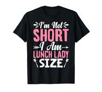 I'm Not Short I Am Lunch Lady Size Cafetería Worker Camiseta