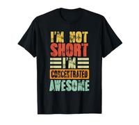 I'm Not Short I'm Concentrated Awesome Funny Height Shortie Camiseta