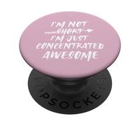 I'm Not Short I'm Just Concentrated Awesome PopSockets PopGrip Adhesivo