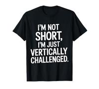 I'm Not Short I'm Just Vertically Challenged |- Camiseta
