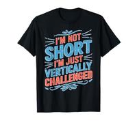 I'm Not Short I'm Just Vertically Challenged Camiseta