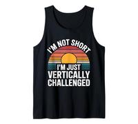 I'm Not Short I'm Just Vertically Challenged - Camiseta sin Mangas