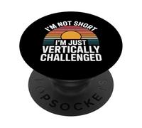 I'm Not Short I'm Just Vertically Challenged - PopSockets PopGrip Adhesivo