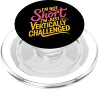 I'm Not Short I'm Just Vertically Challenged |- PopSockets PopGrip para MagSafe