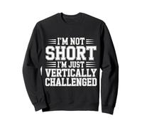 I'm Not Short I'm Just Vertically Challenged - Sudadera