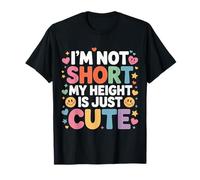 I'm Not Short My Height Is Just Cute Persona pequeña - Camiseta