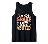 I'm Not Short My Height Is Just Cute Persona pequeña - Camiseta sin Mangas