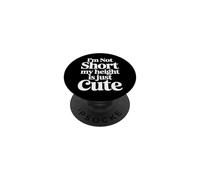 I'm Not Short My Height Is Just Cute Persona pequeña |- PopSockets PopGrip Adhesivo
