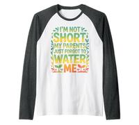 I'm Not Short My Parents Just Forgot To Water Me - Camiseta Manga Raglan
