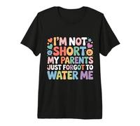 I'm Not Short My Parents Just Forgot To Water Me |- Camiseta Premium