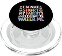 I'm Not Short My Parents Just Forgot To Water Me |- PopSockets PopGrip para MagSafe